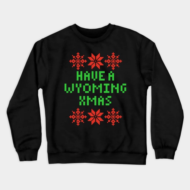 Have A Wyoming XMAS Crewneck Sweatshirt by isstgeschichte